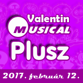 Valentin MusicalPlusz 2017-ben! Jegyek és fellépők itt!