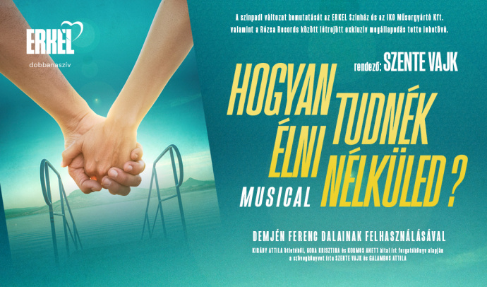A Hogyan tudnék élni nélküled musical 2026-tól az Erkel Színházban - Jegyek itt!