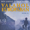 A díjnyertes Valahol Európában musical a Városmajori Szabadtérin!