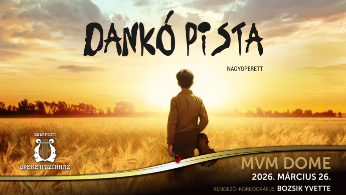 Dankó Pista nagyoperett az MVM DOME-ban! Jegyek és szereposztás itt!