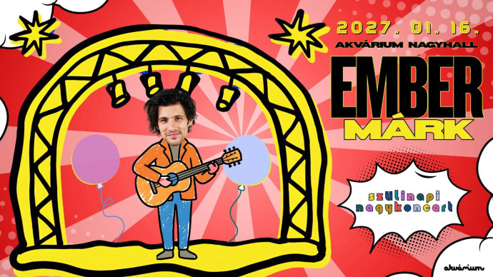 Ember Márk születésnapi nagykoncert 2027-ben az Akváriumban!