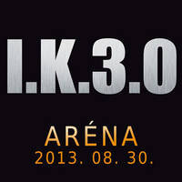 I.K.3.0. a Papp László Sportarénában 2013-ban! Jegyek itt!