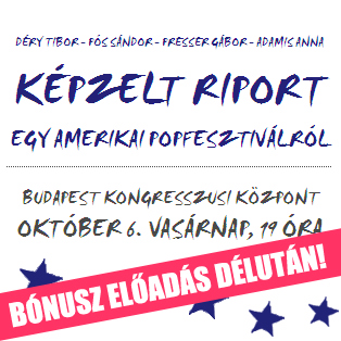 Képzelt riport egy amerikai popfesztiválról délután is! Jegyek itt!