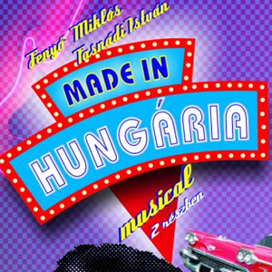 Made in Hungaria musical 2017-ben Velencén - Jegyek itt!