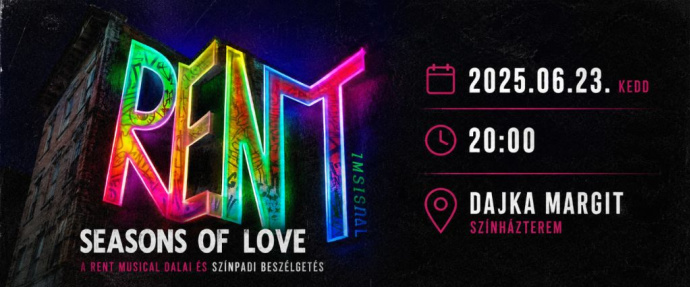 SEASONS OF LOVE – a RENT musical dalai és színpadi beszélgetés - Jegyek itt!