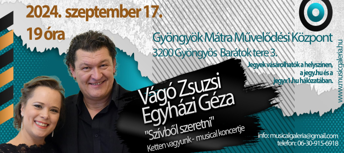 Szívből szeretni - Ketten vagyunk musicalkoncert Gyöngyösön! Jegyek itt!