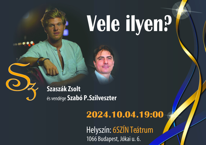 Vele ilyen? - Szaszák Zsolt első önálló estje Szabó P. Szilveszterrel! Jegyek itt!